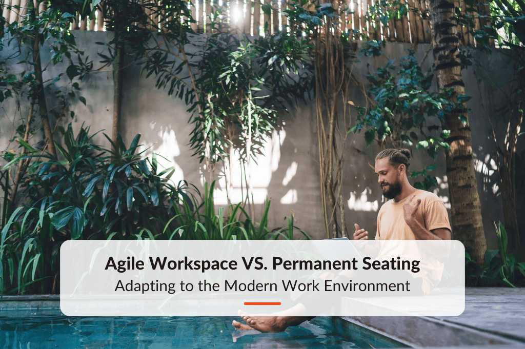 Agile Workspace vs. Permanent Seating - Adapting to the Modern Work Environment