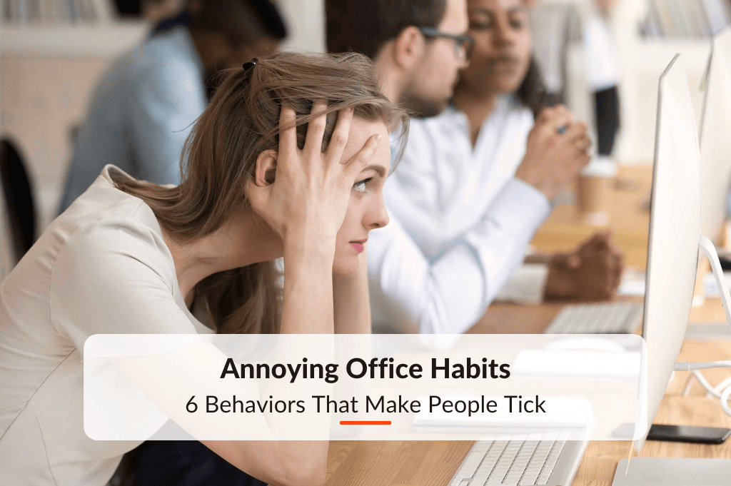 Annoying Office Habits: 6 Behaviors That Make People Tick