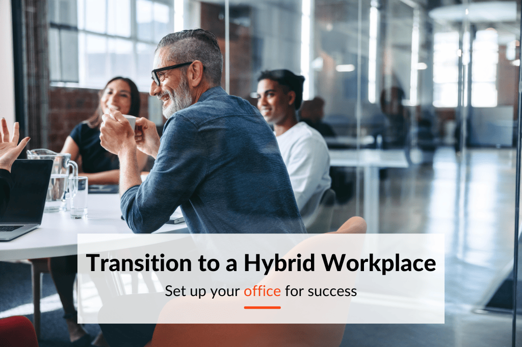A guide to transitioning to the Hybrid workplace