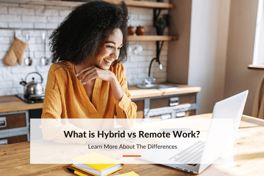 What is Hybrid vs Remote Work? Learn More About The Differences