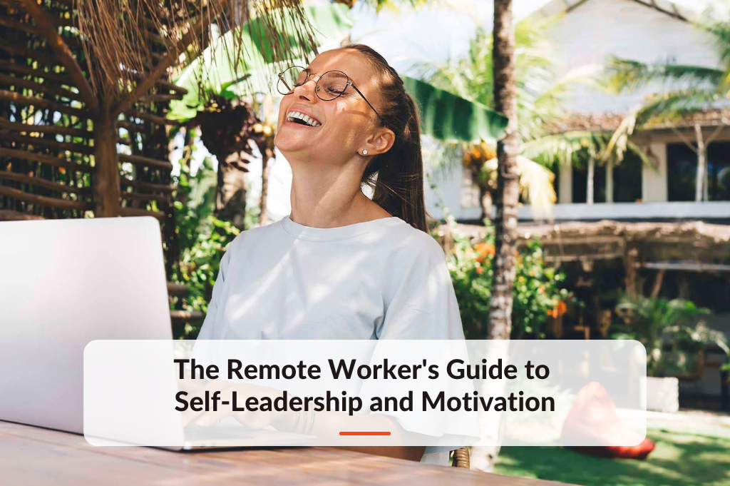 The Remote Worker's Guide to Self-Leadership and Motivation