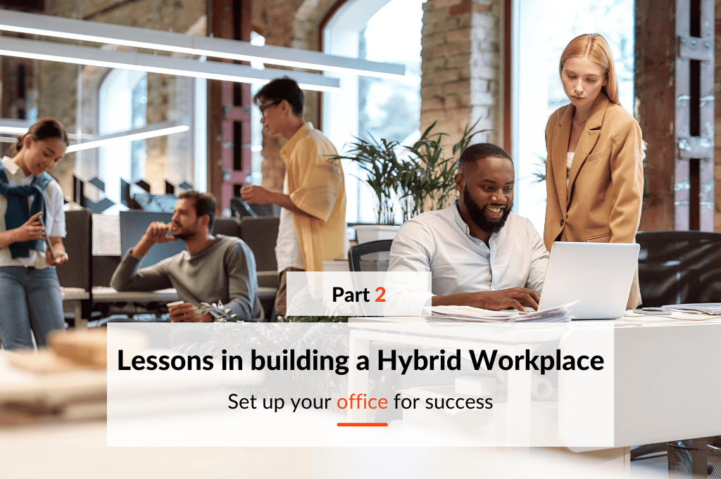 Top lessons in building a hybrid workplace: part 2 