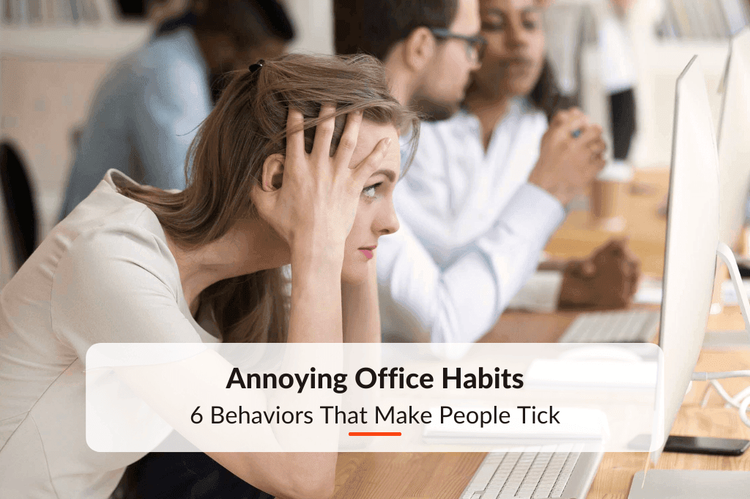 Annoying Office Habits: 6 Behaviors That Make People Tick