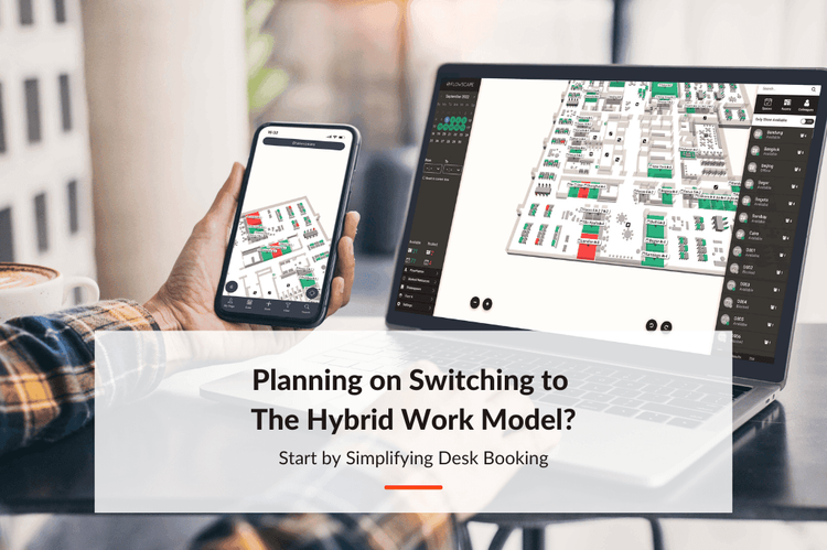 Planning on Switching to The Hybrid Work Model? Start by Simplifying Desk Booking