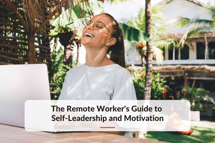 The Remote Worker's Guide to Self-Leadership and Motivation