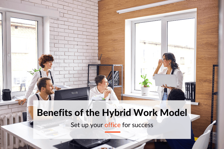  The benefits of a hybrid work model 